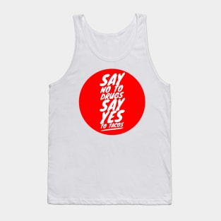Say no to drugs Say yes to tacos Tank Top